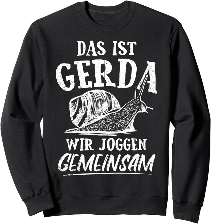 Das Ist Gerda Wir Joggen Gemeinsam Laufen Langsame Schnecke Sweatshirt