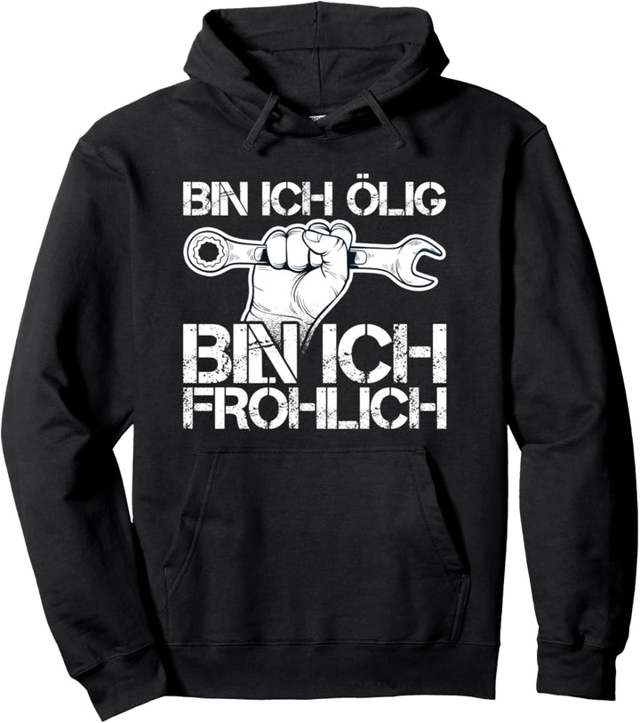 Bin ich ölig bin ich fröhlich Mechaniker Schrauber Spruch Pullover Hoodie