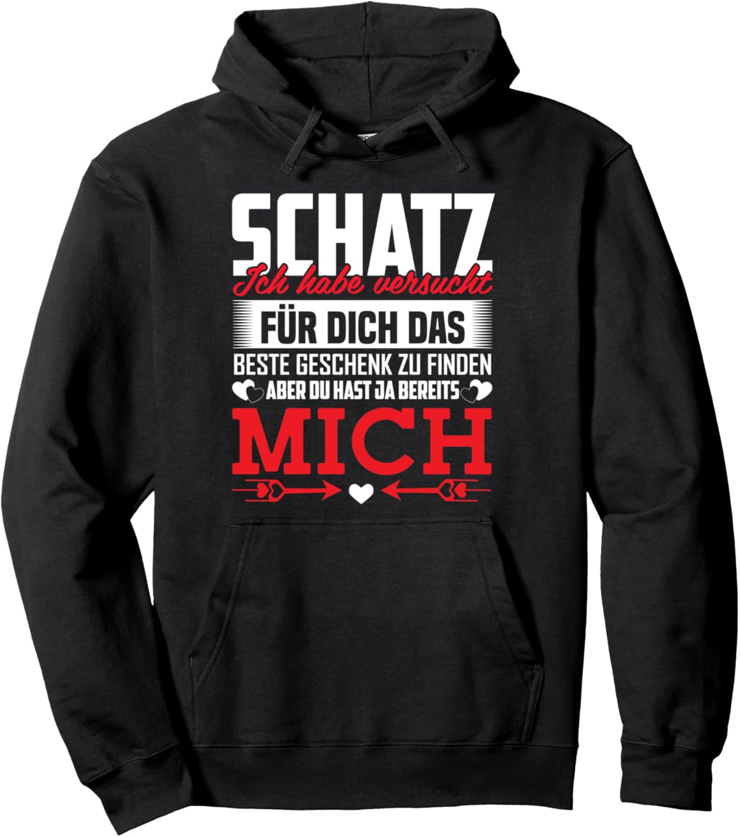 Lustiges Pärchen Spruch "Schatz Du Hast Ja Bereits Mich" Pullover Hoodie