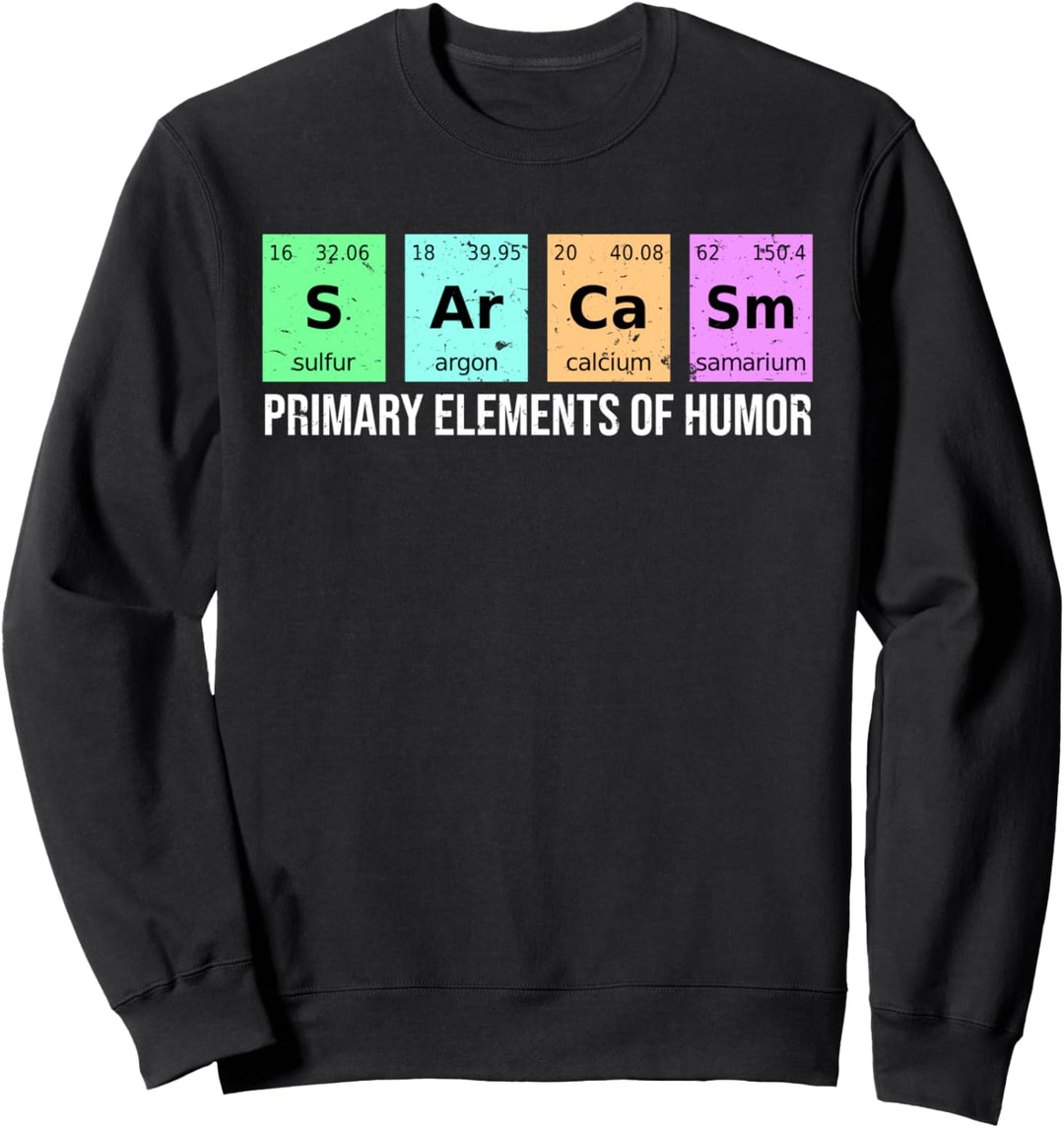Science Sarcasm S Ar Ca Sm Primary Elements of Humor Sweatshirt