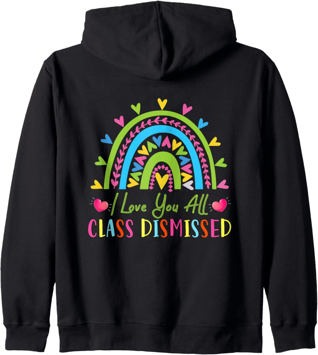 I Love You All Class Dismissed Teacher Last Day of School Kapuzenjacke