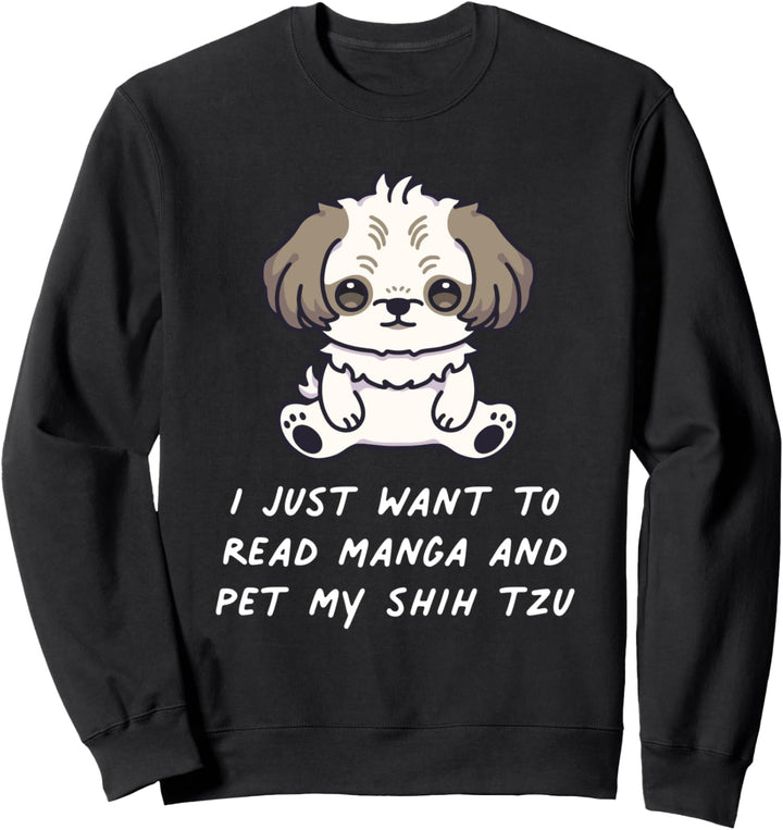 I Just Want To Read Manga And Pet My Shih Tzu Kawaii Hund Sweatshirt