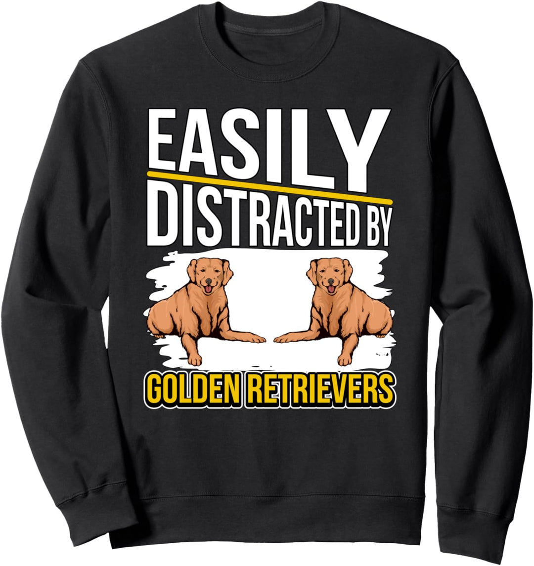 Easily Distracted By Golden Retrievers Sweatshirt