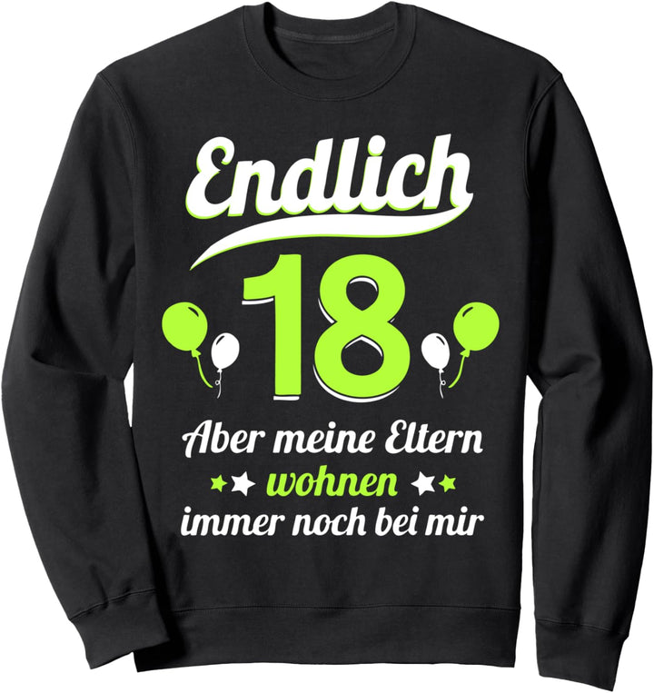 Endlich 18 aber meine Eltern wohnen immer noch bei mir Sweatshirt