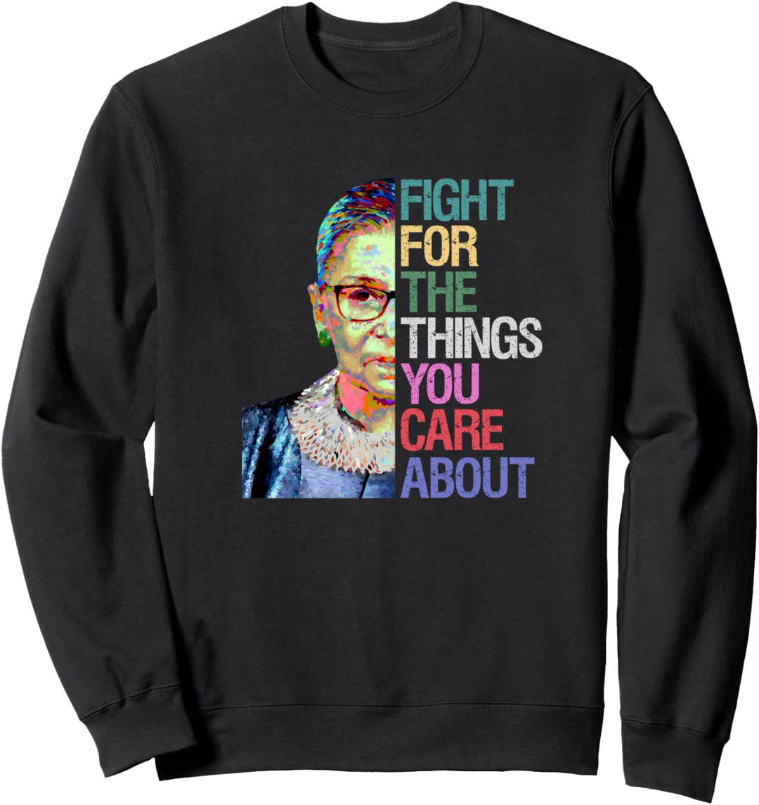 Kämpfen Sie für das was Ihnen an der RBG Ruth Bader Ginsburg Sweatshirt