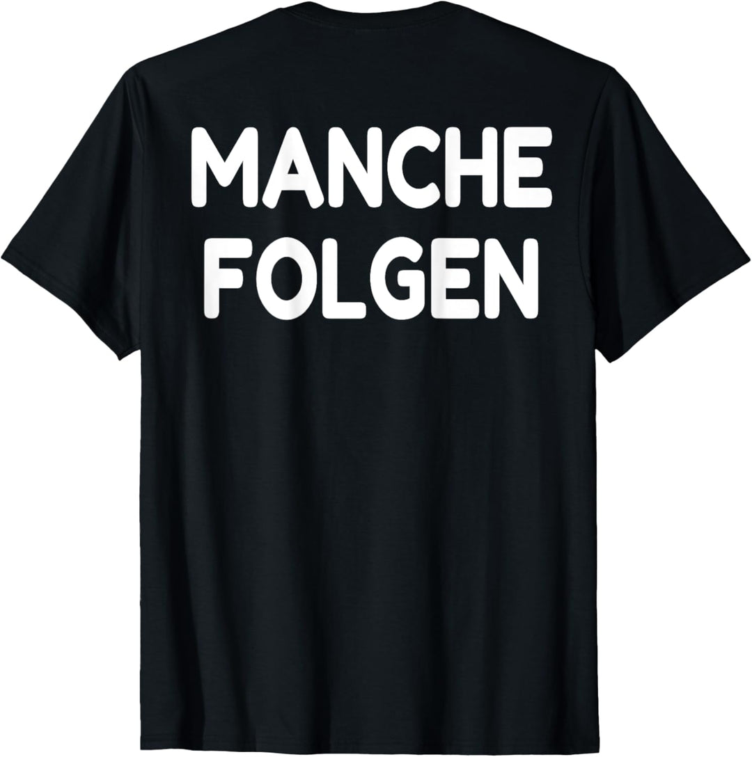 Manche Folgen manche Führen T-shirt mit Spruch lustig Tshirt T-Shirt