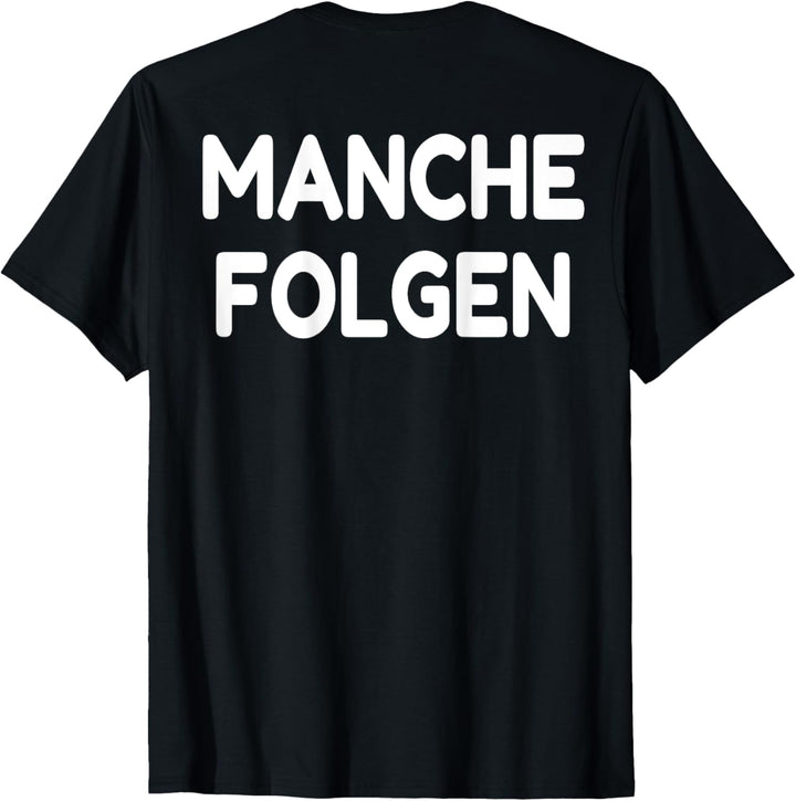 Manche Folgen manche Führen T-shirt mit Spruch lustig Tshirt T-Shirt
