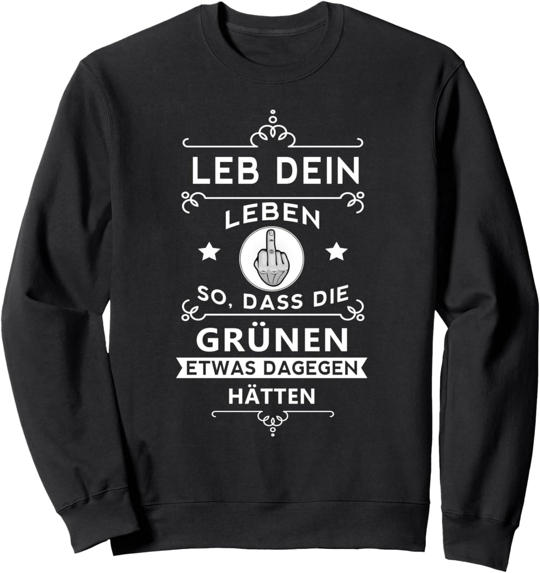 Anti Grünen, Leb dein Leben so, Partei, CO2, Mittelfinger Sweatshirt