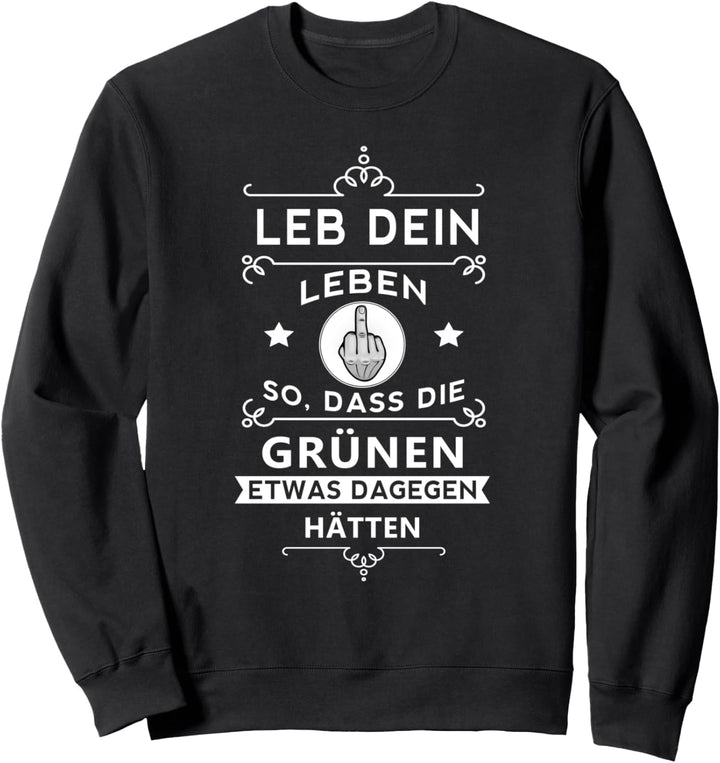 Anti Grünen, Leb dein Leben so, Partei, CO2, Mittelfinger Sweatshirt