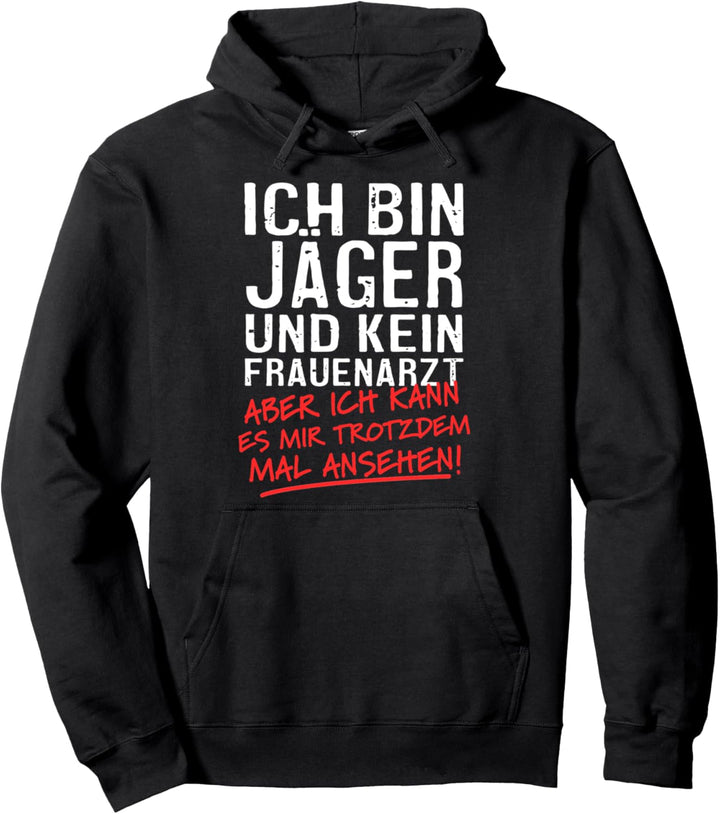 Ich Bin Jäger Und Kein Frauenarzt Hobby Jagd Pullover Hoodie