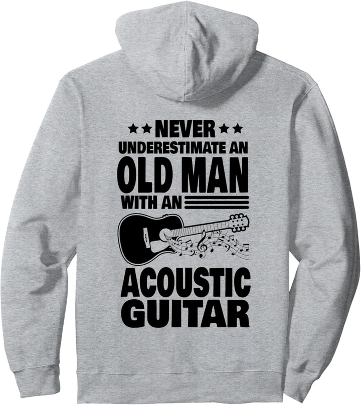 Never Underestimate an Old Man with an Acoustic Guitar Dad Pullover Hoodie