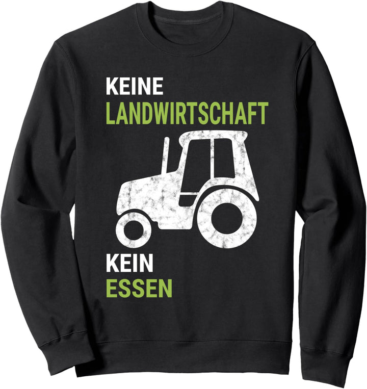 Keine Landwirtschaft - Kein Essen. Landwirte Demonstration Sweatshirt