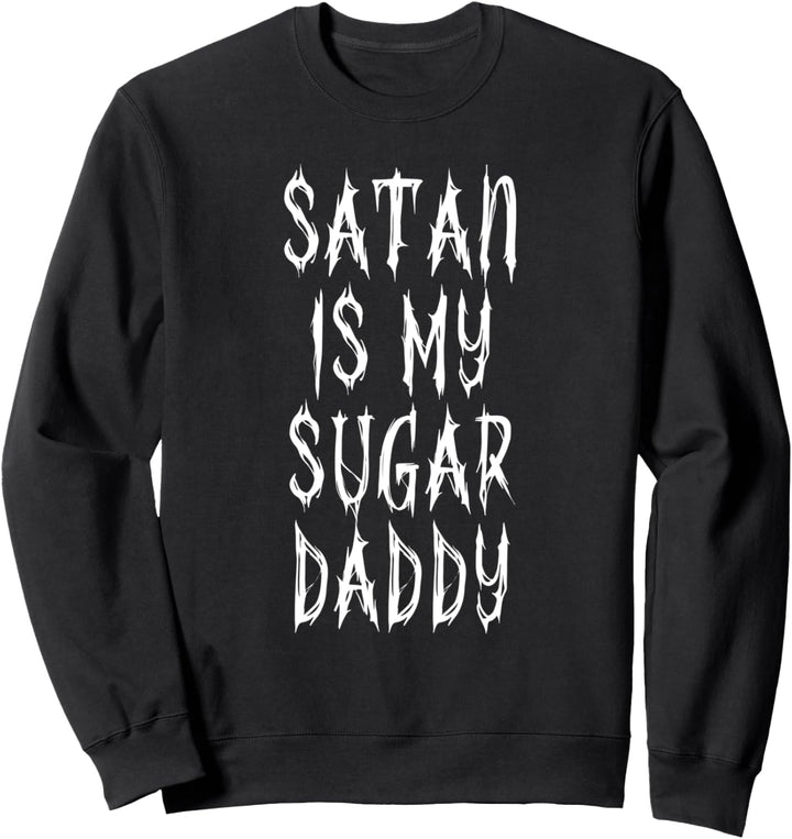 Satan ist mein Sugar Daddy Lustiges ironisches Goth Spruch Sweatshirt