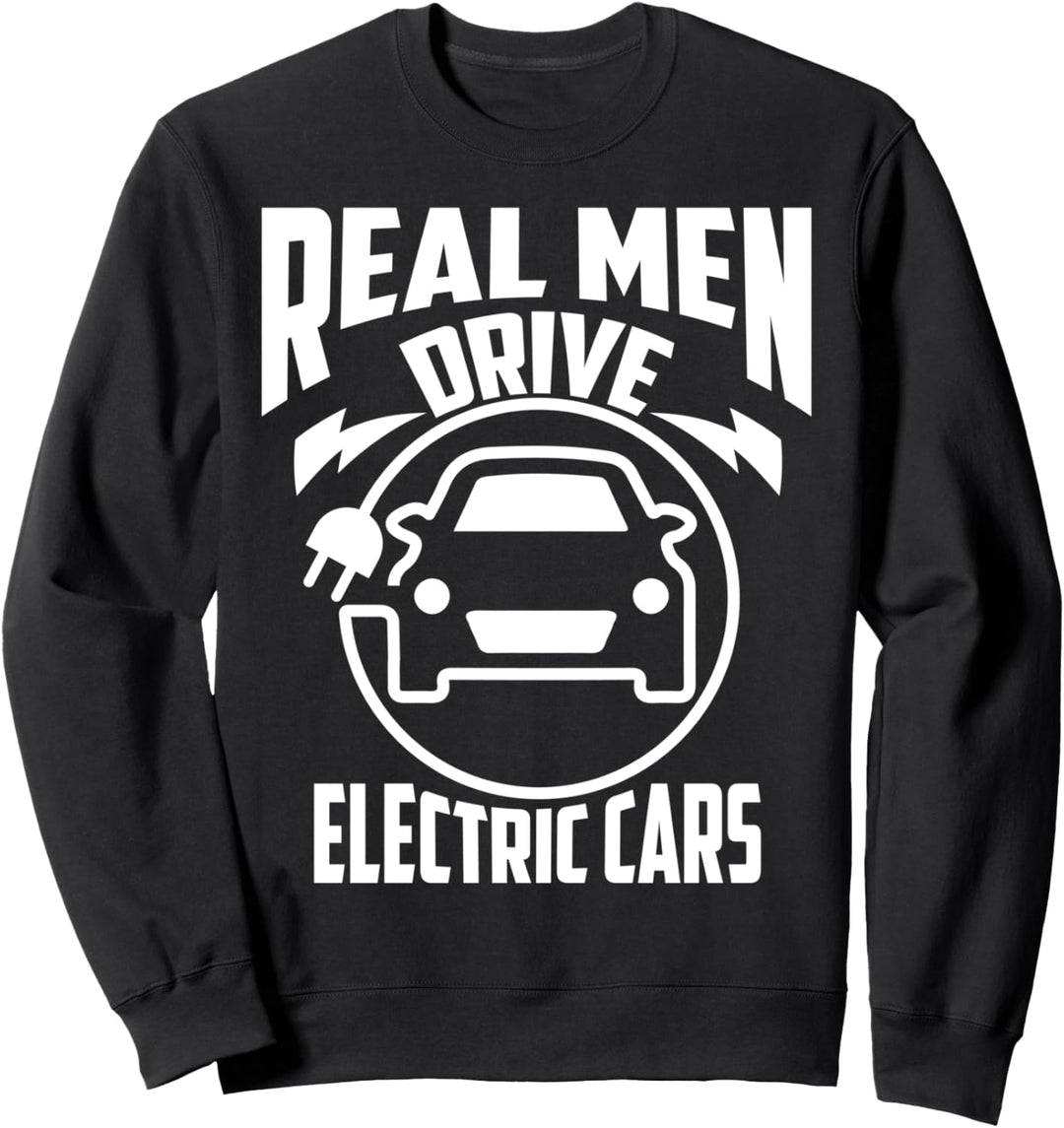 Real Men Drive Electric Cars Green EV Owner Lover Geschenk Sweatshirt
