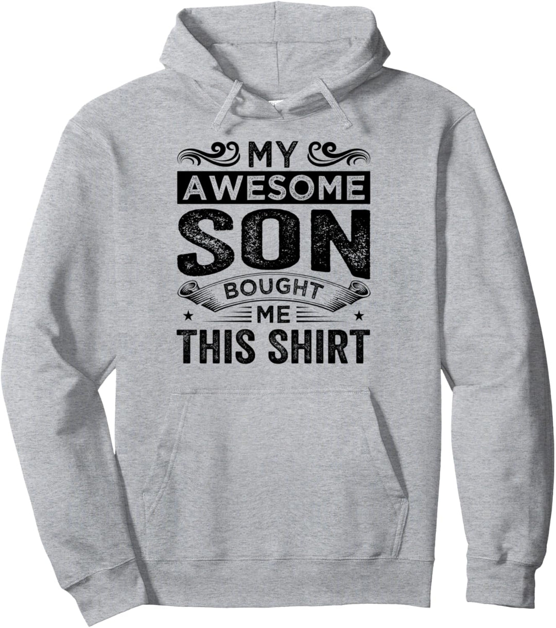 My Awesome Son Bought Me This Shirt - Funny Mom Dad Pullover Hoodie
