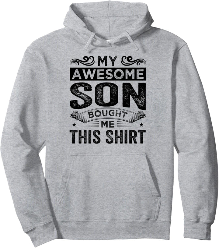 My Awesome Son Bought Me This Shirt - Funny Mom Dad Pullover Hoodie