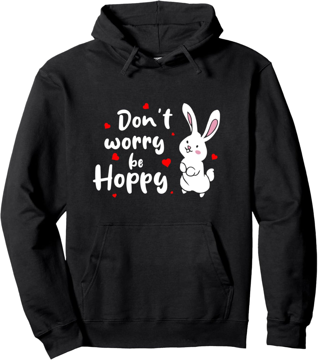 Hase Kaninchen Don't Worry Be Hoppy Süsser Hasen Spruch Pullover Hoodie