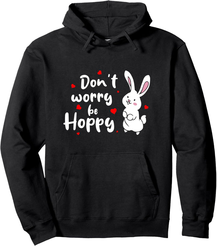 Hase Kaninchen Don't Worry Be Hoppy Süsser Hasen Spruch Pullover Hoodie