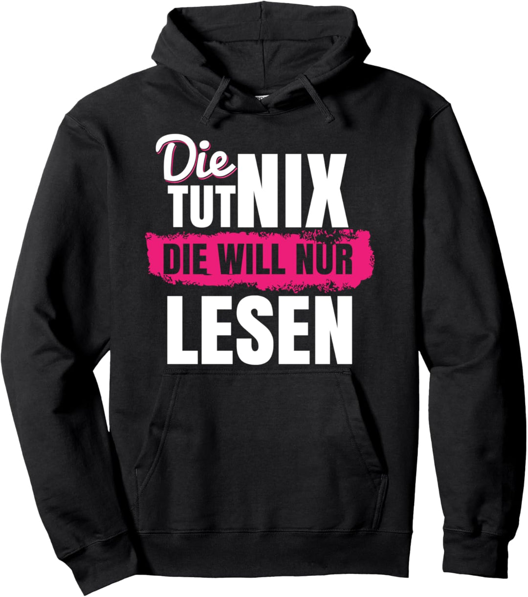 Die tut nix die will nur lesen Pullover Hoodie