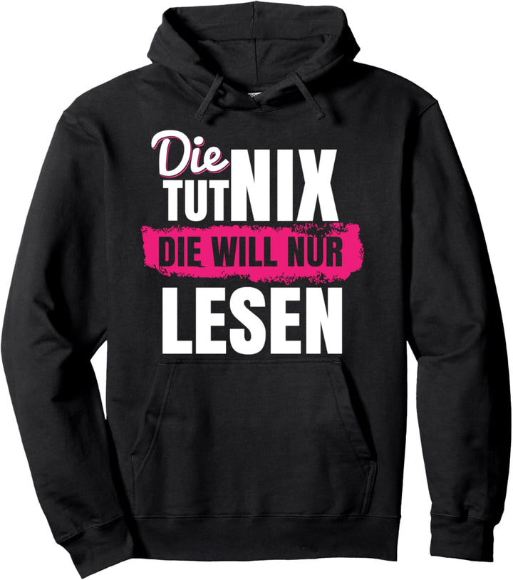 Die tut nix die will nur lesen Pullover Hoodie