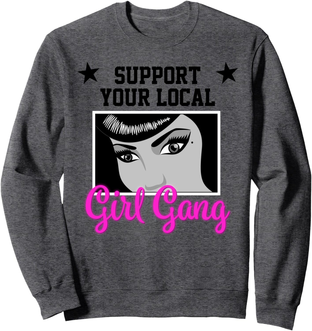 Support Your Local Girl Gang - feministisches Design Sweatshirt
