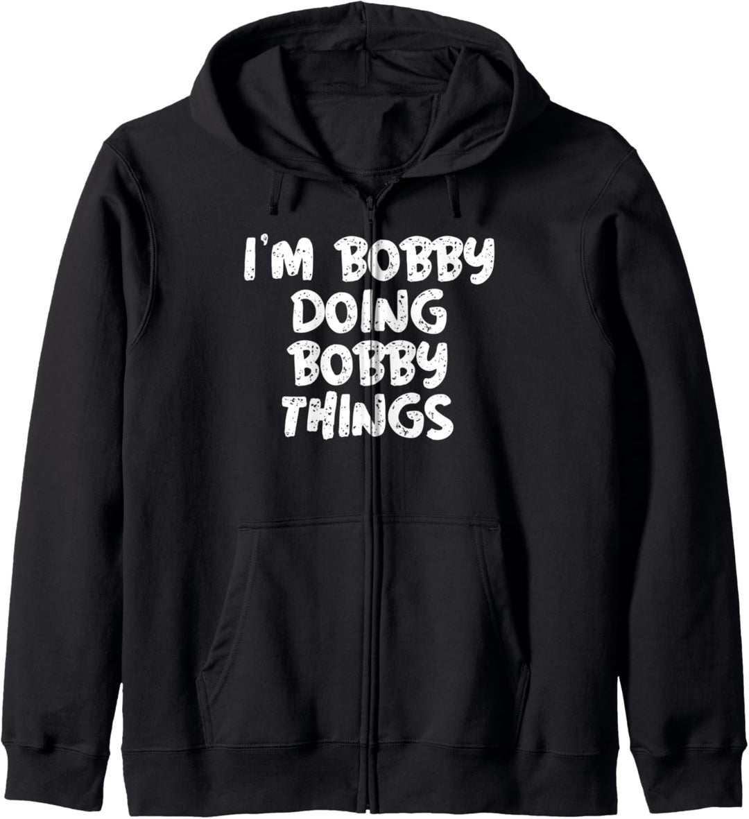I'm Bobby Doing Bobby Things Shirt Funny Gift Kapuzenjacke