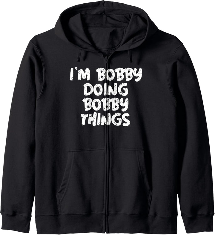 I'm Bobby Doing Bobby Things Shirt Funny Gift Kapuzenjacke
