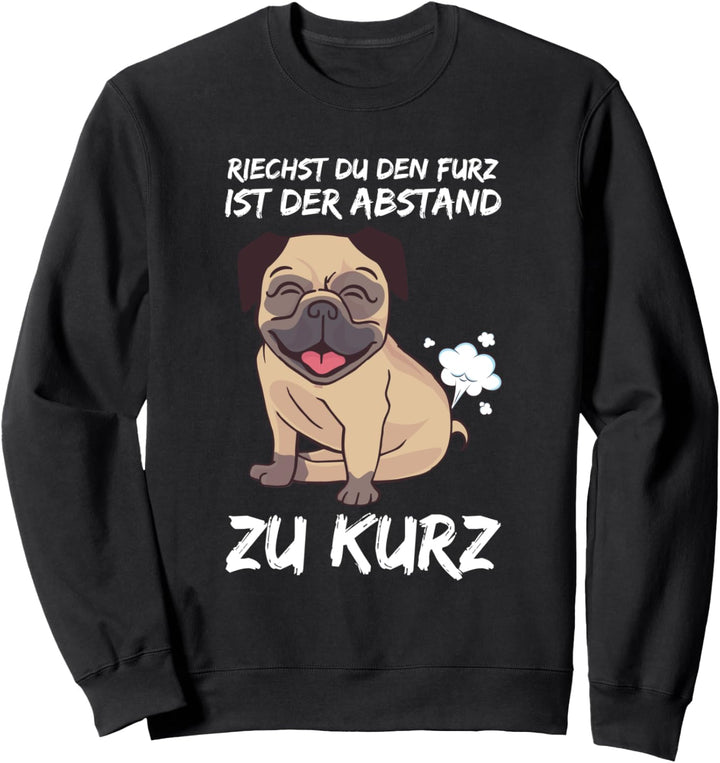 Riechst Du Den Furz Ist Der Abstand Zu Kurz Mops Pupsen Sweatshirt