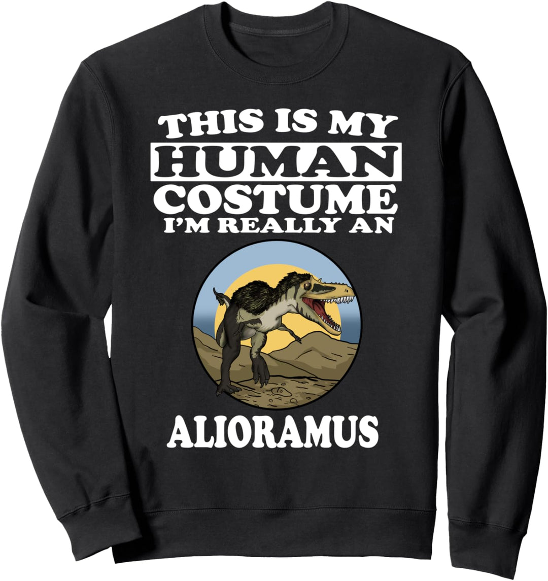 This Is My Human Costume I'm Really Am Alioramus Dinosaurier Sweatshirt