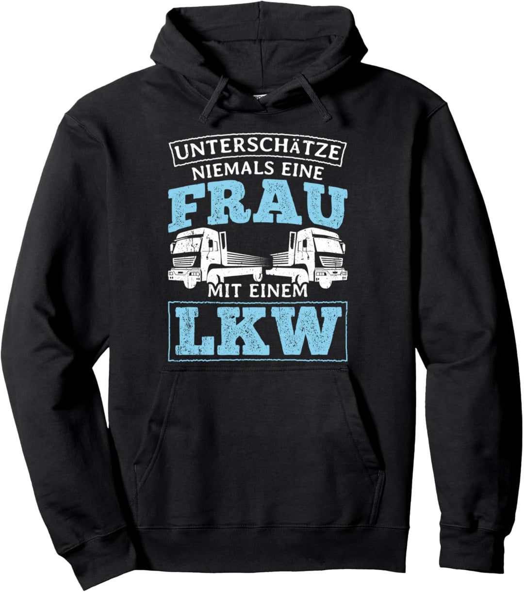 Unterschätze Niemals Eine Frau Mit Einem LKW Geschenk Pullover Hoodie