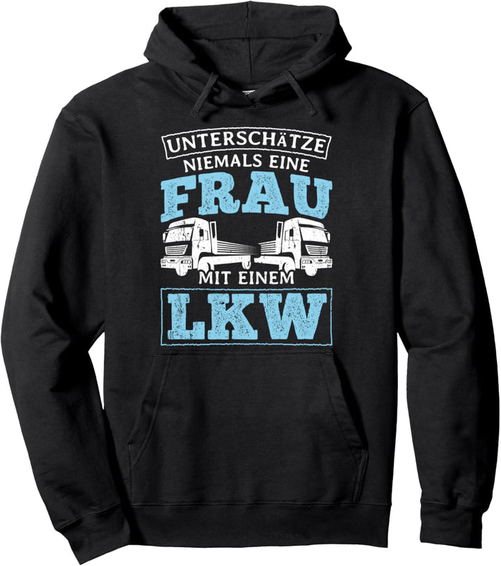 Unterschätze Niemals Eine Frau Mit Einem LKW Geschenk Pullover Hoodie