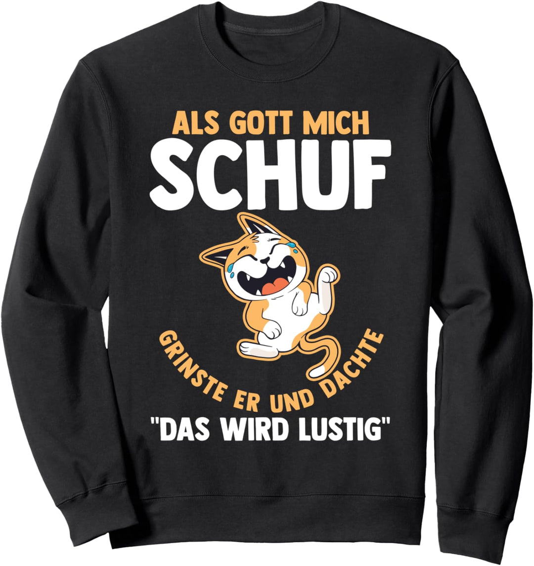 Als Gott Mich Schuf Grinste Er Katze Sweatshirt