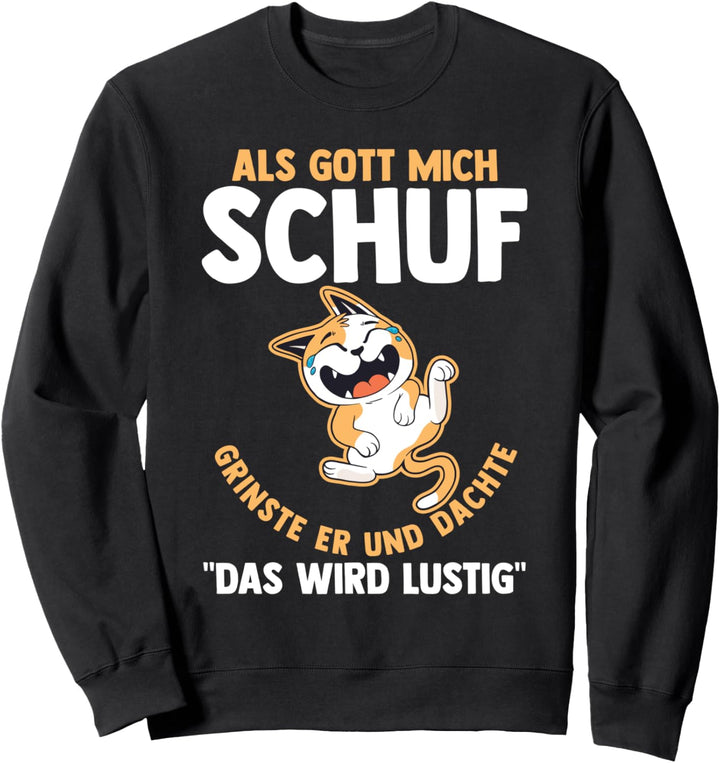 Als Gott Mich Schuf Grinste Er Katze Sweatshirt