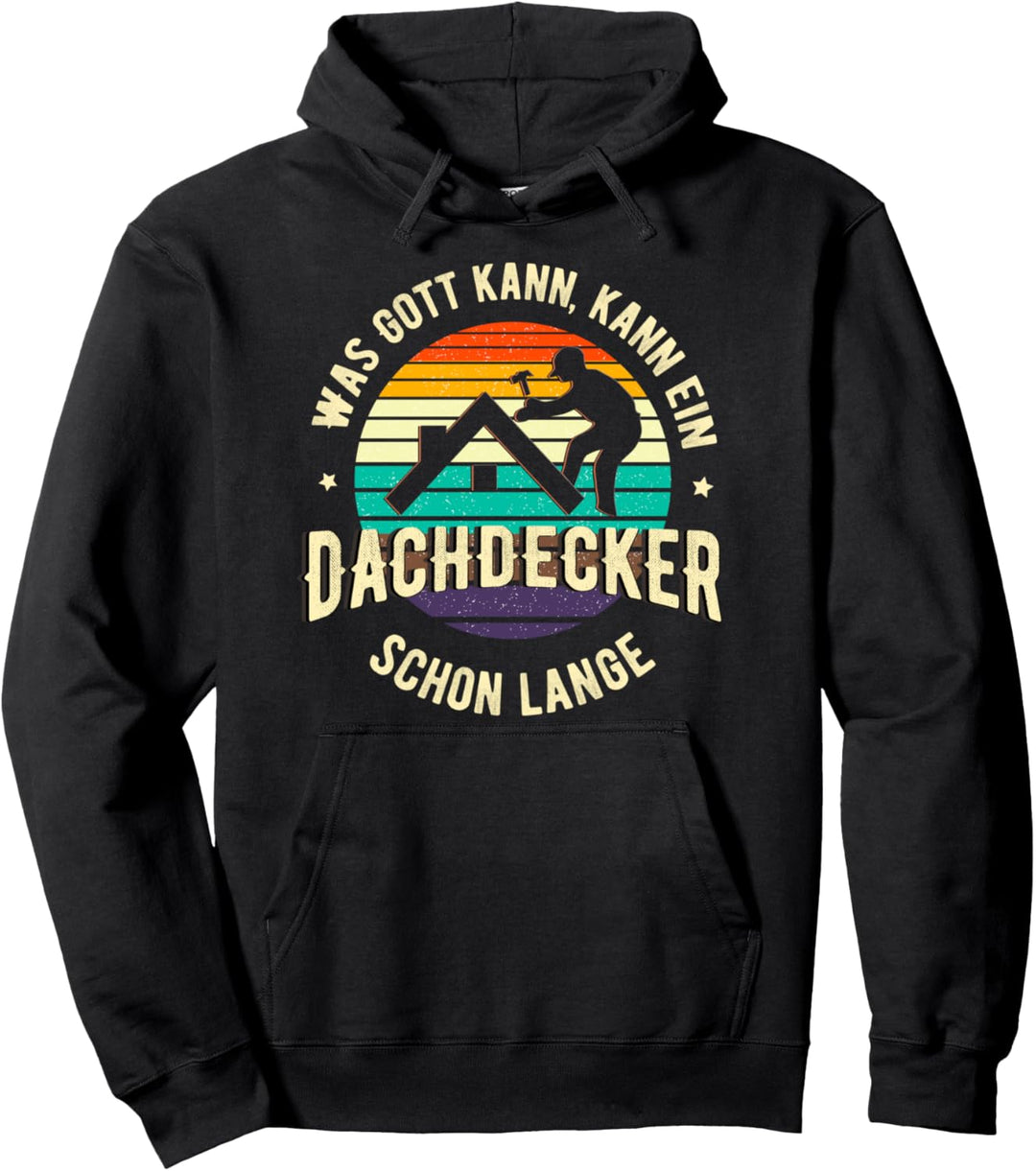 Lustiger Dachdecker Spruch für Handwerker - Dachdecker Pullover Hoodie