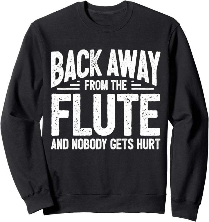 Flötenspieler Flötist Flöte Spruch I Weg Von Der Flöte Sweatshirt