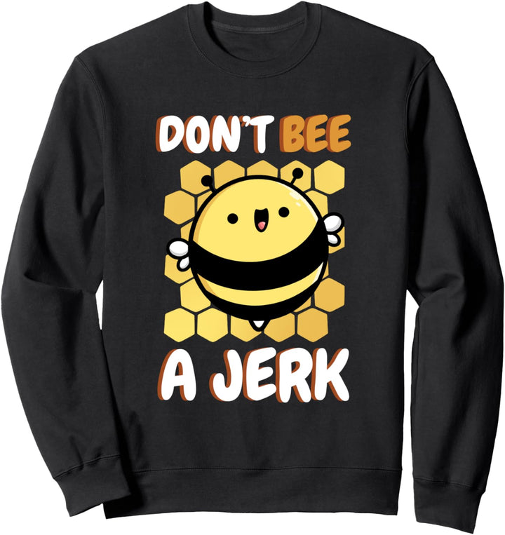 Sei Kein Idiot Niedliches Biene Lustiges Imker Sweatshirt