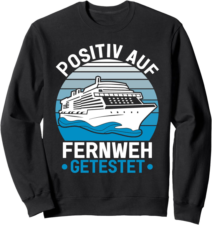 Positiv auf Fernweh getestet Kreuzfahrt Kreuzfahrtschiff Sweatshirt