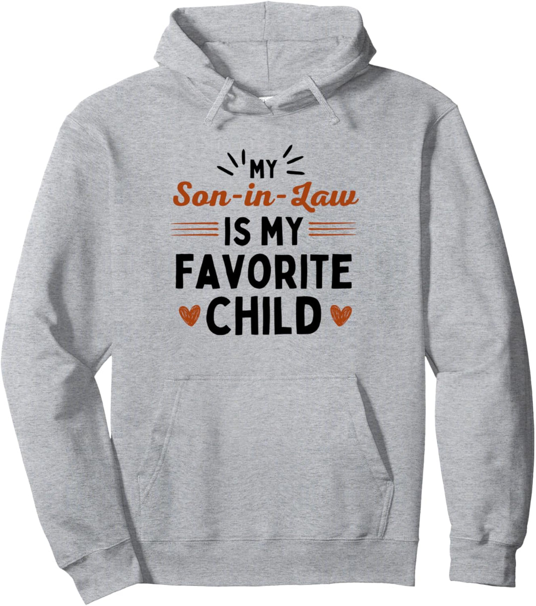 My Son In Law is my favorite child mother father in law Pullover Hoodie