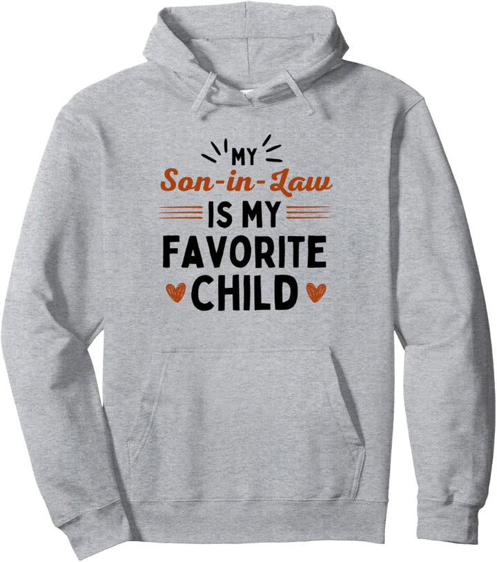 My Son In Law is my favorite child mother father in law Pullover Hoodie