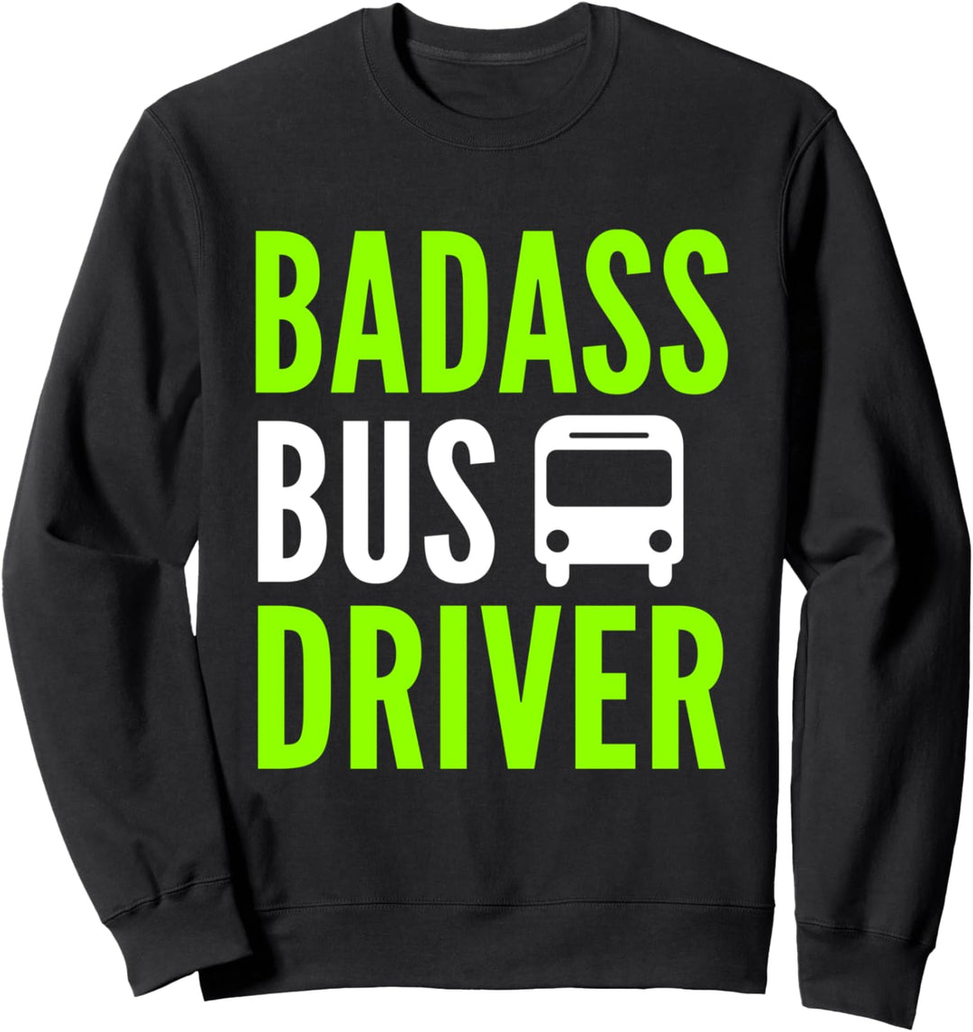 Badass Bus Driver Busfahrer Sweatshirt