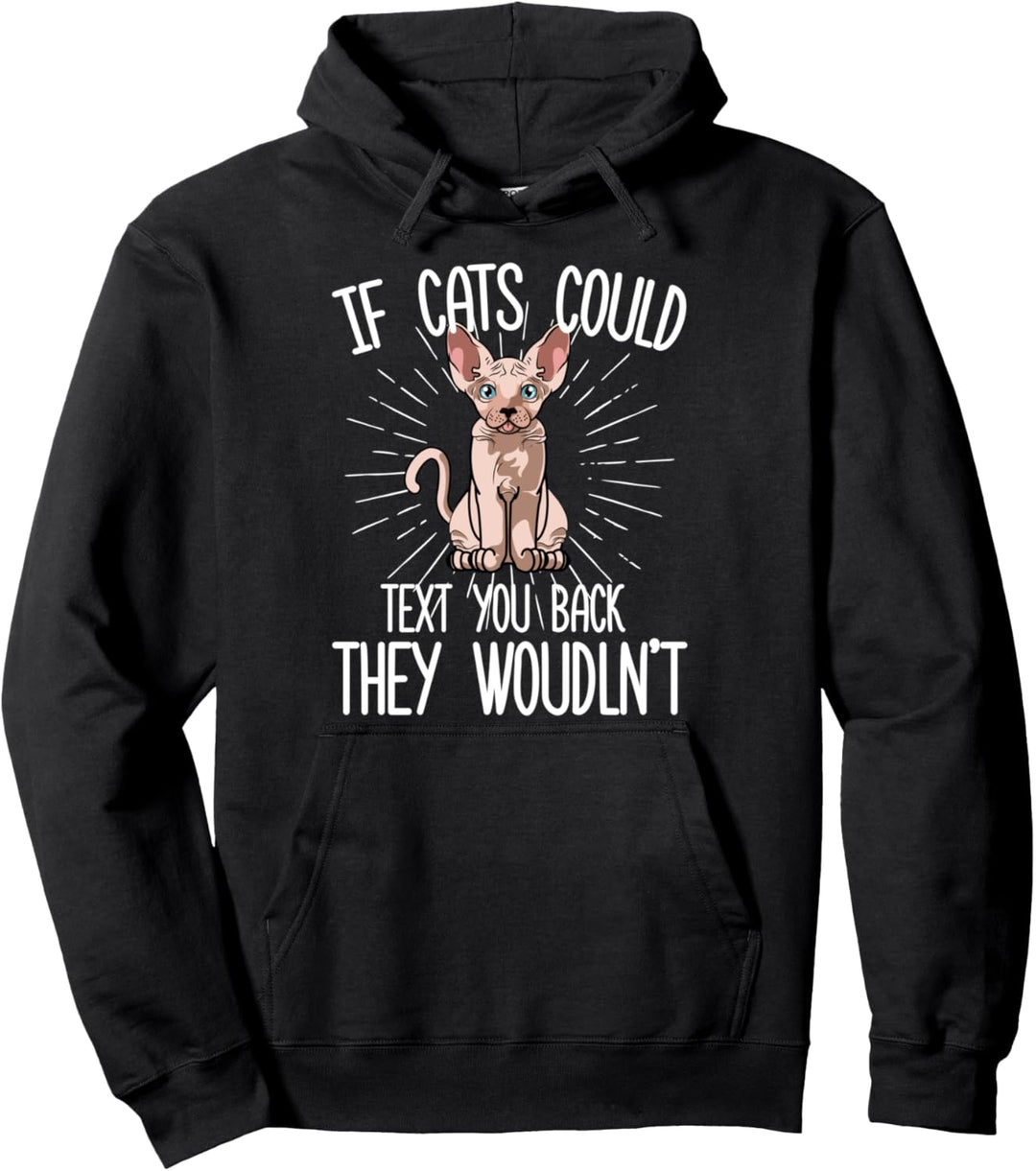 Wenn Sphynx-Katzen einen Text zurückschicken könnten, würden Pullover Hoodie