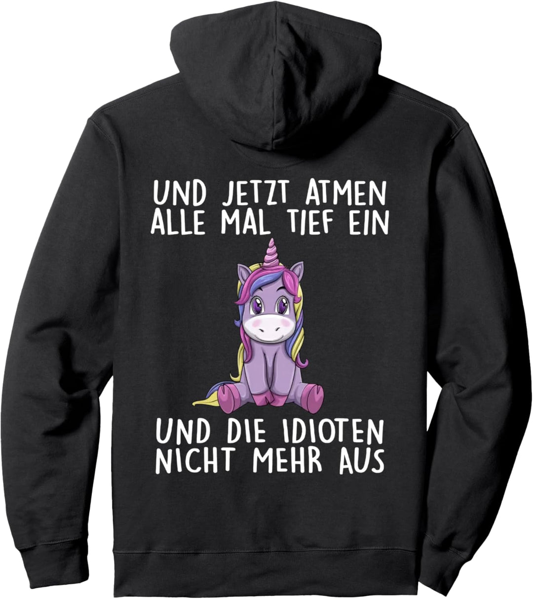 und jetzt atmen alle mal tief ein und die idioten nicht mehr Pullover Hoodie