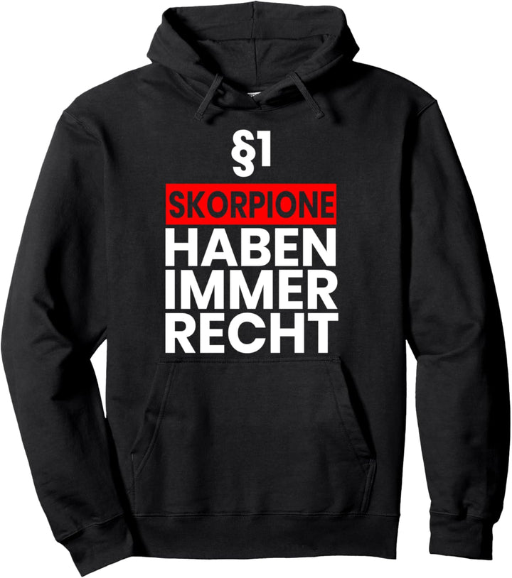 §1 Skorpione Haben Immer Recht Geschenk-Idee Sternzeichen Pullover Hoodie
