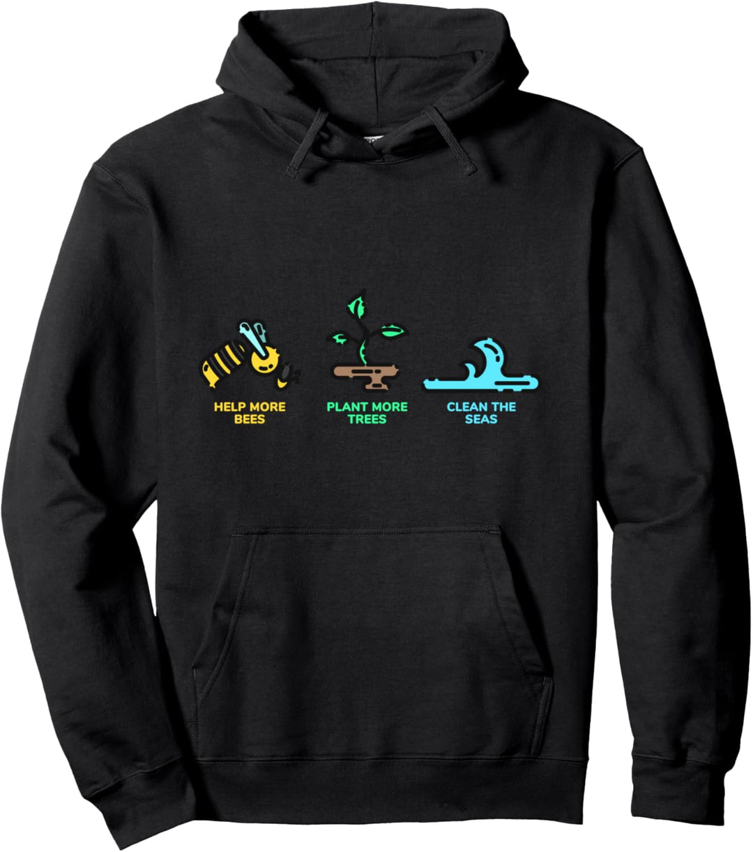 Help more Bees Plant more Trees Clean the Seas Pullover Hoodie