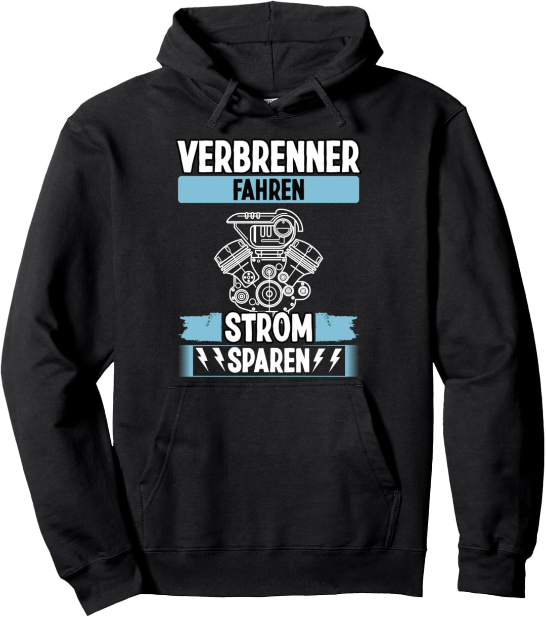 Strom sparen Verbrenner fahren Spruch Anti Elektroauto Pullover Hoodie