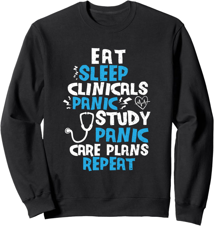 Nursing School: Eat Sleep Clinicals Panic - Krankenschwester Sweatshirt