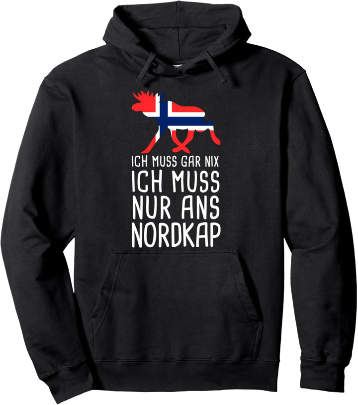 Ich Muss Gar Nix Ich Muss Nur Ans Nordkap Norwegen Norge Pullover Hoodie