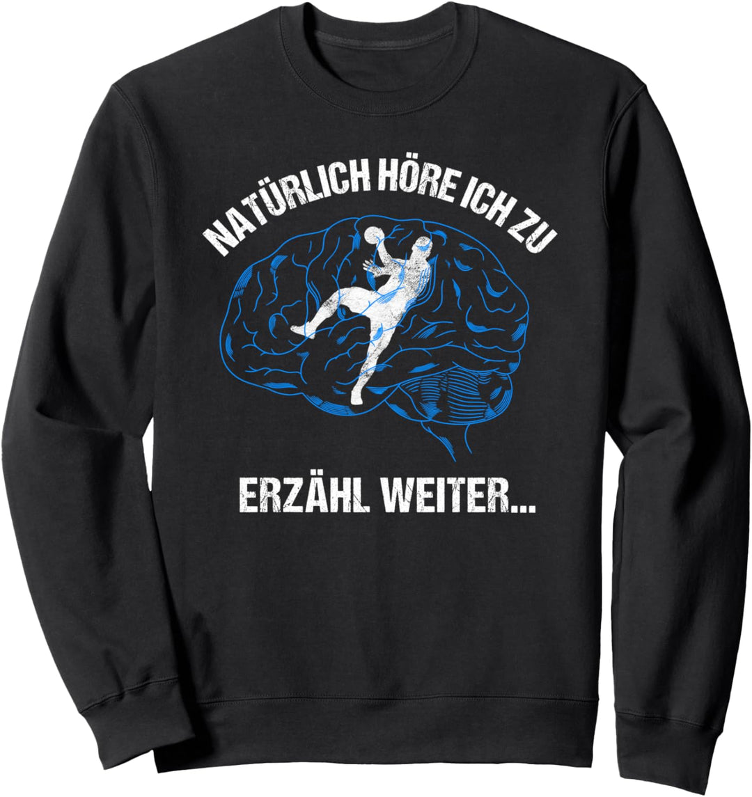 Handball im Kopf Lustiger Spruch für Handballspieler Sweatshirt