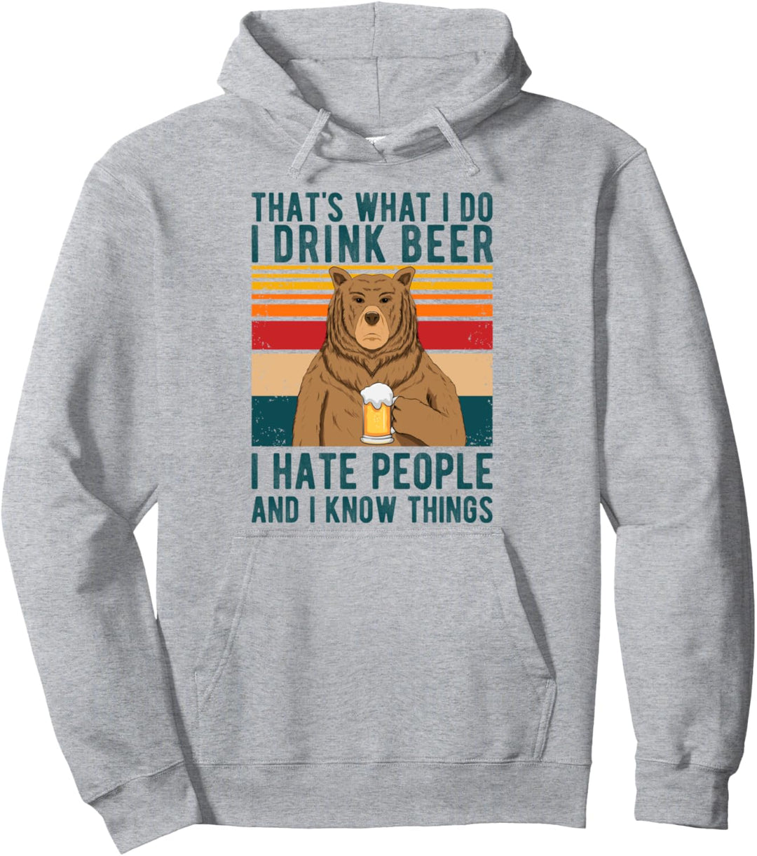 That's What I Do I Hate People I Know Things I Drink Beer Pullover Hoodie