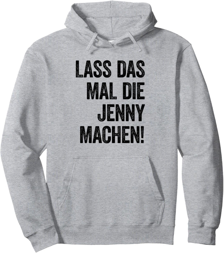 Lass das mal die Jenny machen Pullover Hoodie